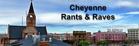 cheyenne rants and raves|cherokee rants and raves.